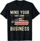 Mind Your Own Damn Business American Flag Statement 2024 T-Shirt - T-Shirt | Black