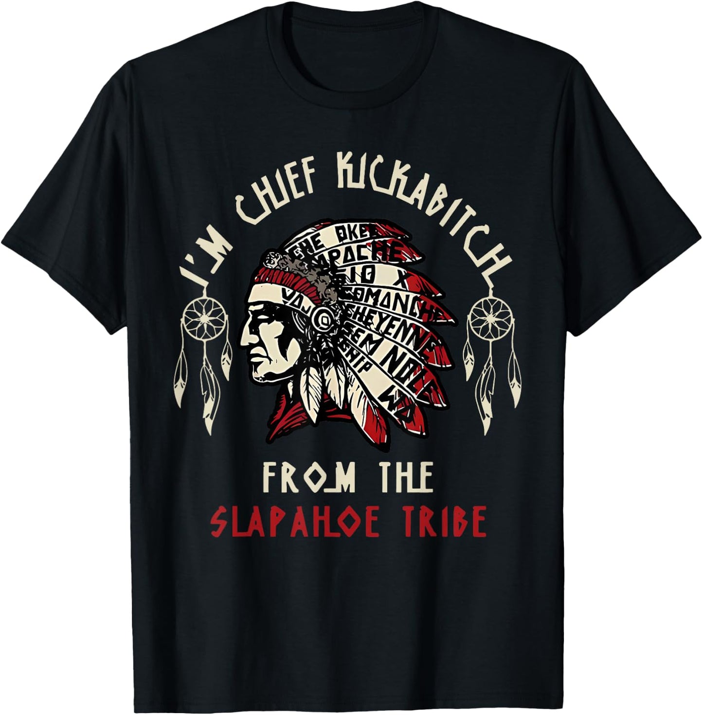 Vintage I'm Chief Kickabitch From The Slapahoe Tribe T-Shirt - T-Shirt | Black