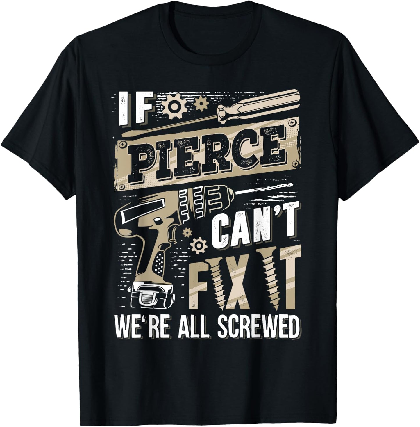 If PIERCE Can't Fix It We're All Screwed Vintage Family Name T-Shirt - T-Shirt | Black