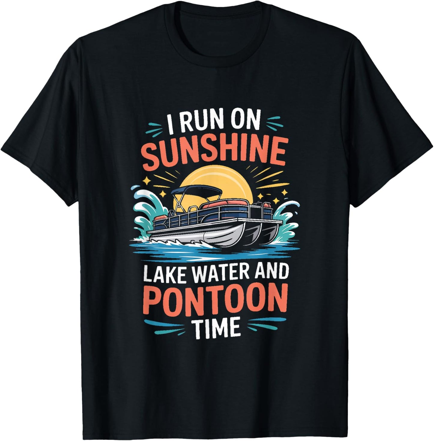 I Run On Sunshine Lake Water and Pontoon Time Pontoon Boat T-Shirt - T-Shirt | Black