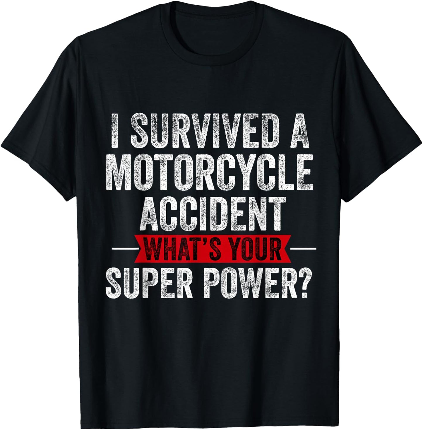 Motorcycle Accident Survivor Bike Crash Injury Recovery T-Shirt - T-Shirt | Black