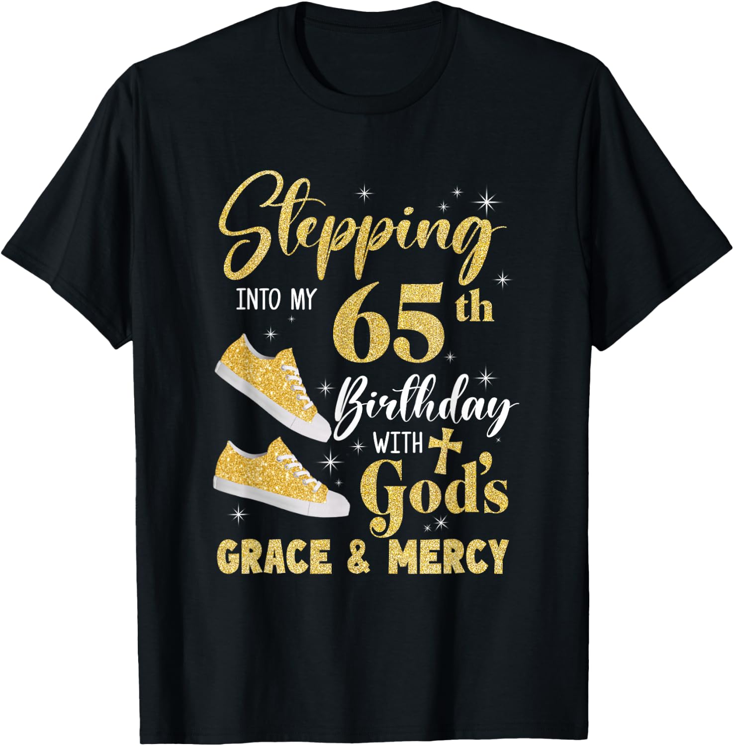 Stepping Into My 65Th Birthday With Gods Grace And Mercy T-Shirt - T-Shirt | Black