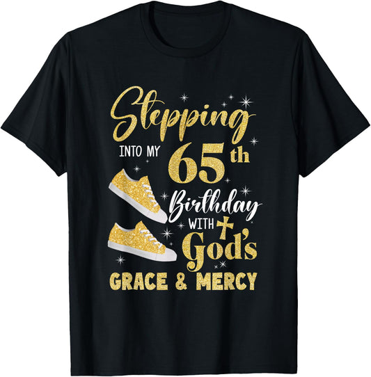 Stepping Into My 65Th Birthday With Gods Grace And Mercy T-Shirt - T-Shirt | Black