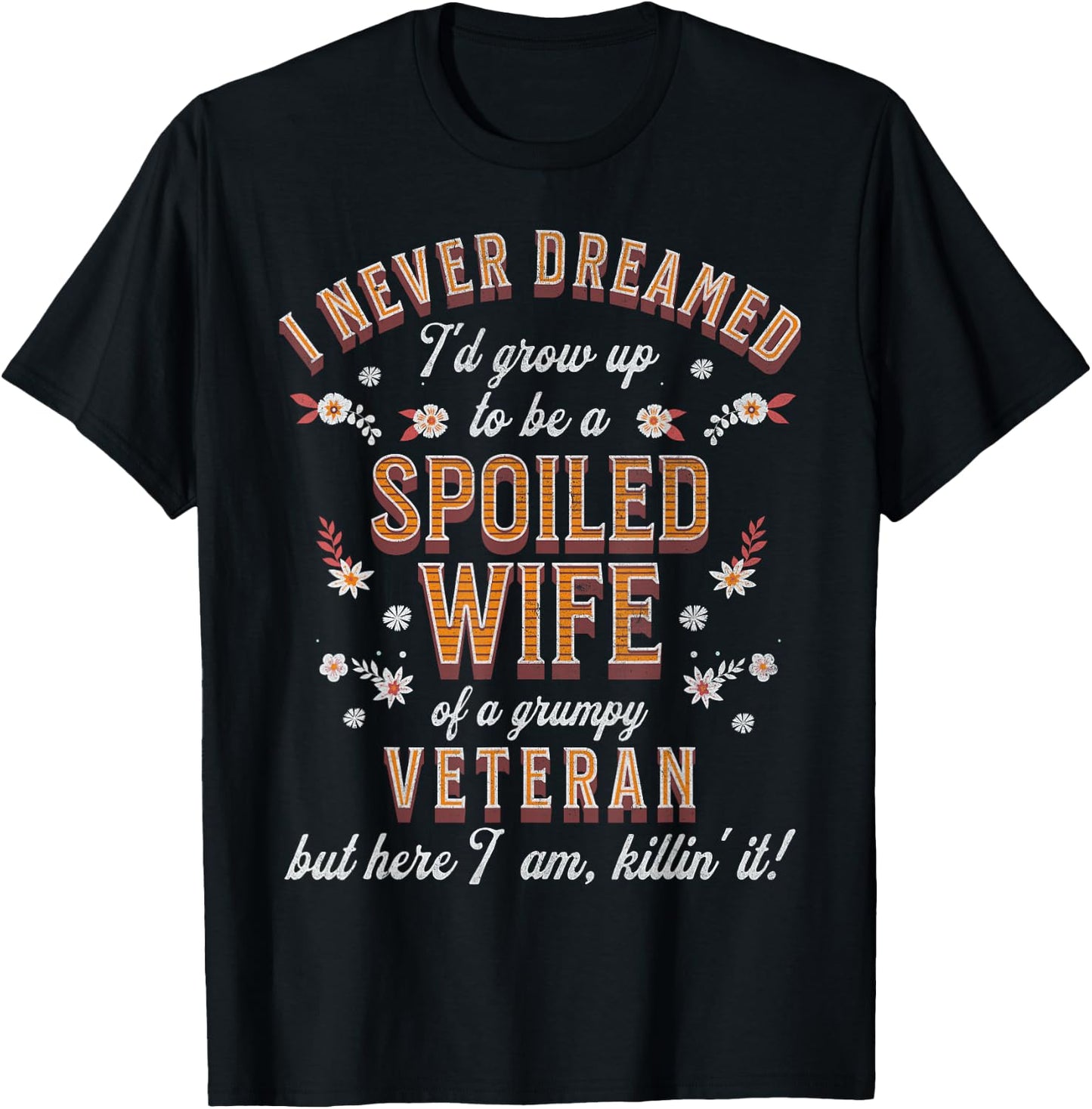 Spoiled Wife Grumpy Husband Funny Veteran Wife T-Shirt - T-Shirt | Black