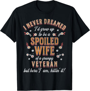 Spoiled Wife Grumpy Husband Funny Veteran Wife T-Shirt - T-Shirt | Black