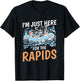 River Rafting I'M Just Here For The Rapids, Rafter T-Shirt - T-Shirt | Black