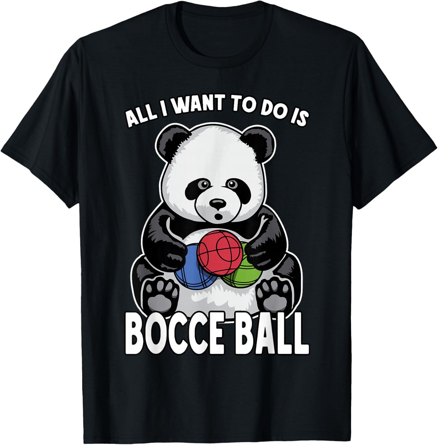 Panda Bocce Ball All I Want To Do Is Cute Funny Bear Player T-Shirt - T-Shirt | Black