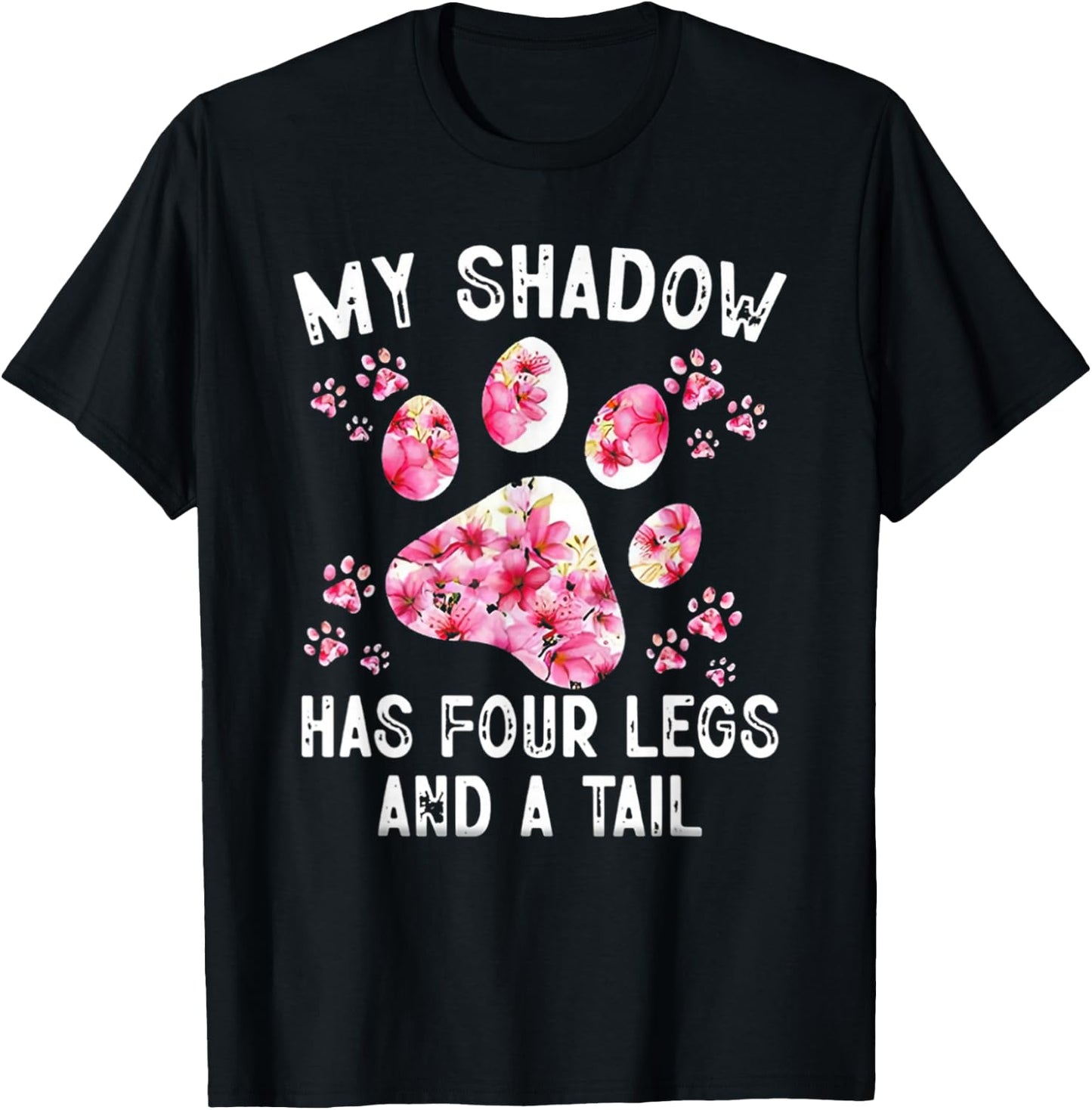 My Shadow Has Four Legs And A Tail Dog Paw T-Shirt - T-Shirt | Black