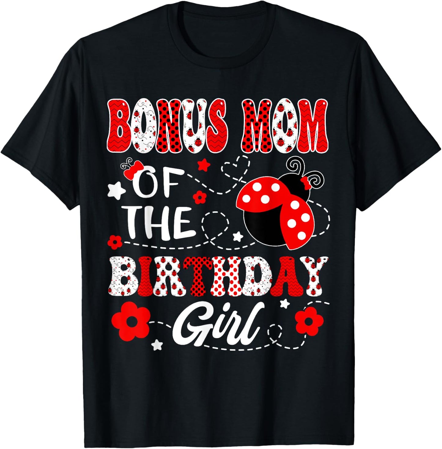Bonus Mom Of The Birthday Girl Lady Bug Birthday Party T-Shirt - T-Shirt | Black