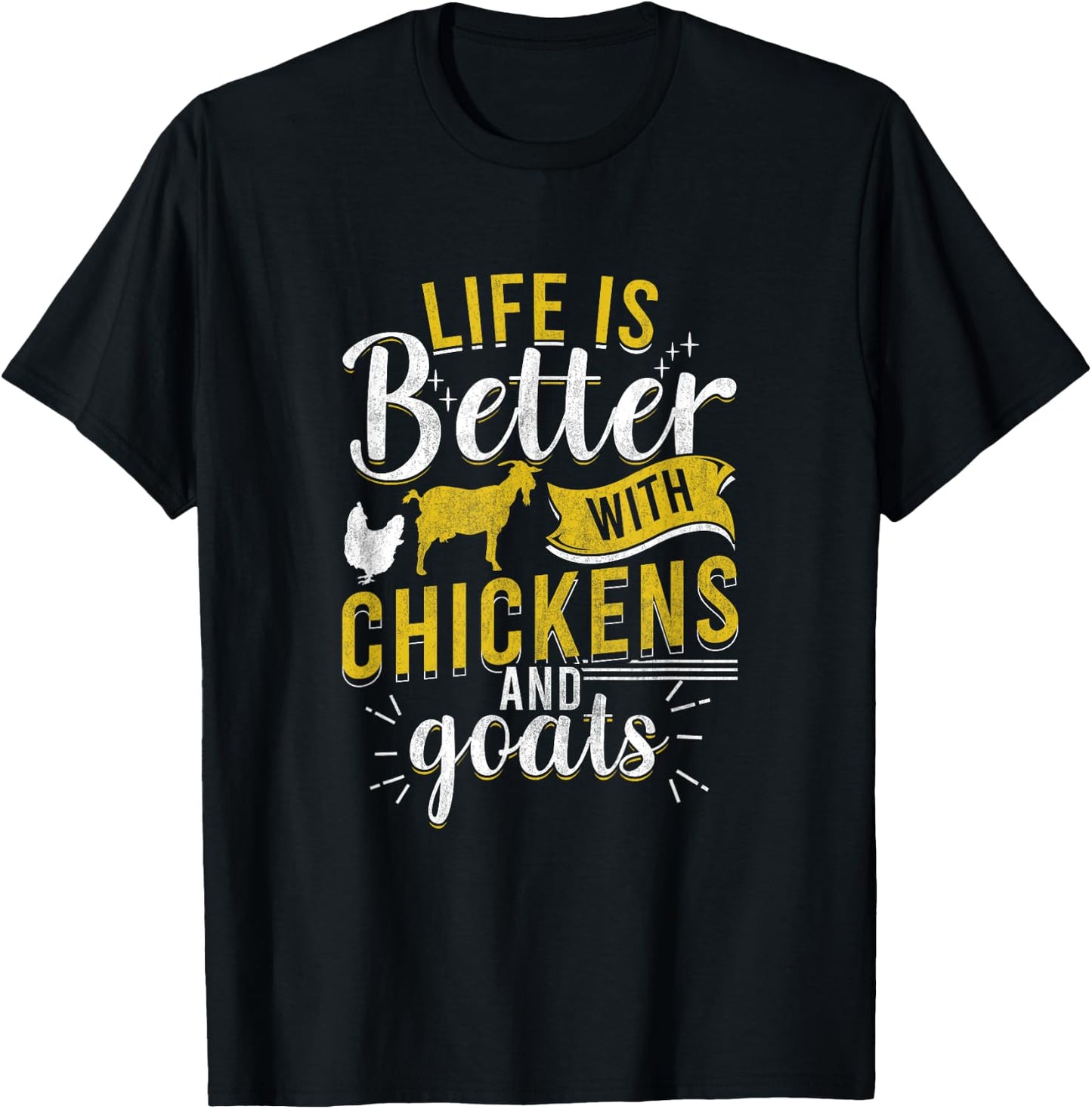 Goats Chickens Life Is Better Funny Farmer Humor Ranch T-Shirt - T-Shirt | Black