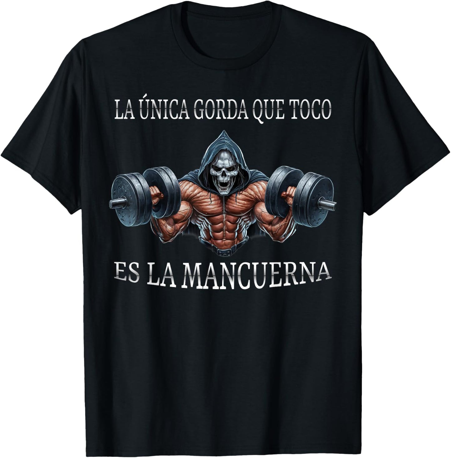 La unica gorda que agarro es la mancuerna calacas chidas gym T-Shirt - T-Shirt | Black