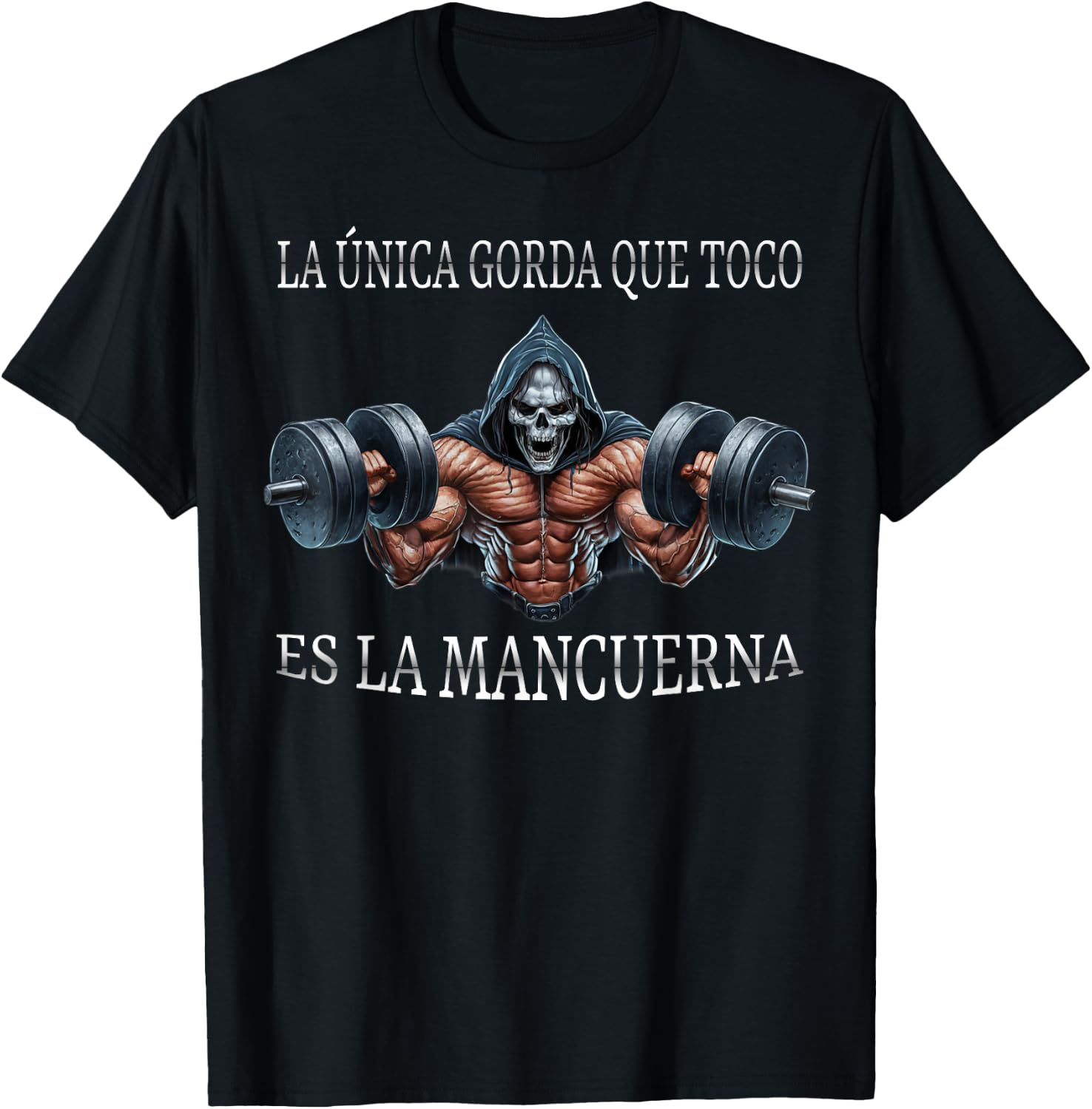 La unica gorda que agarro es la mancuerna calacas chidas gym T-Shirt - T-Shirt | Black