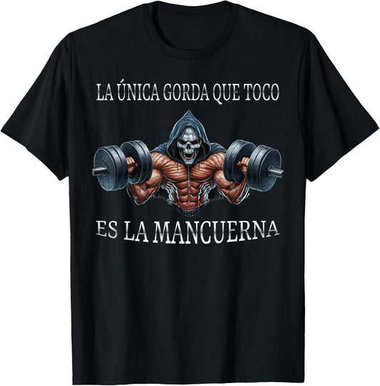 La unica gorda que agarro es la mancuerna calacas chidas gym T-Shirt - T-Shirt | Black