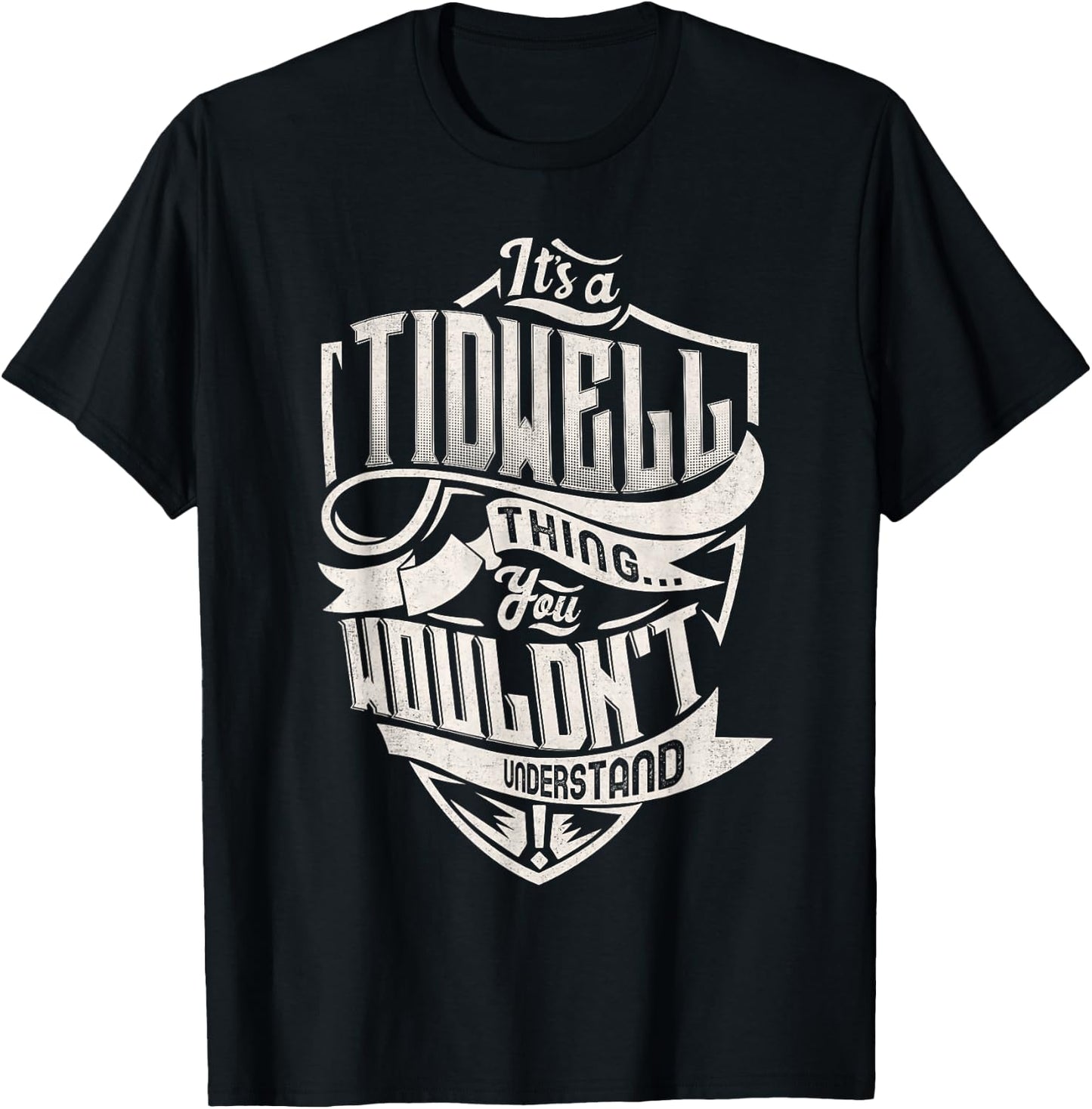 It's A TIDWELL Thing You Wouldn't Understand Family Name T-Shirt - T-Shirt | Black
