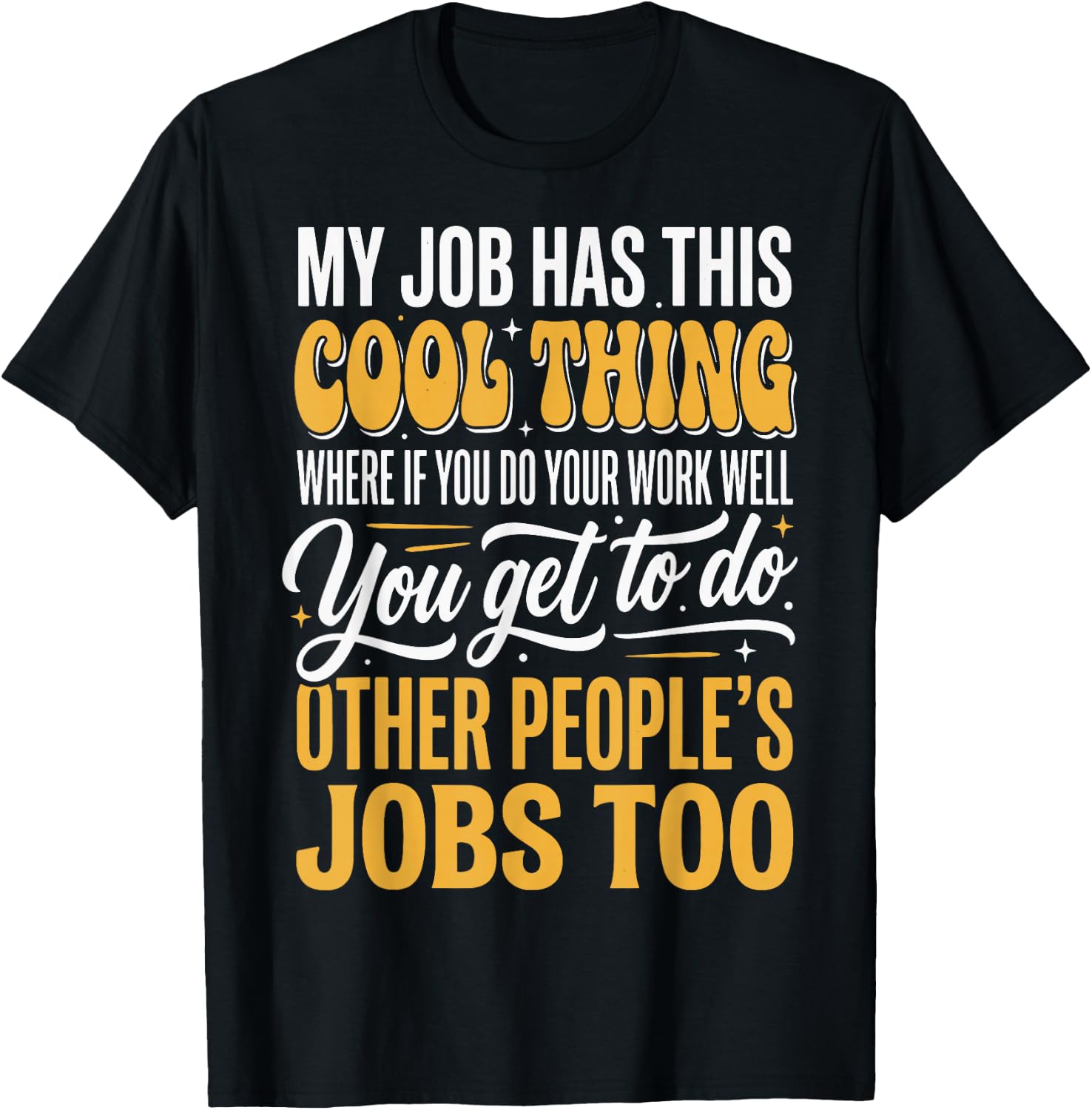 My Job Has This Cool Thing T-Shirt - T-Shirt | Black