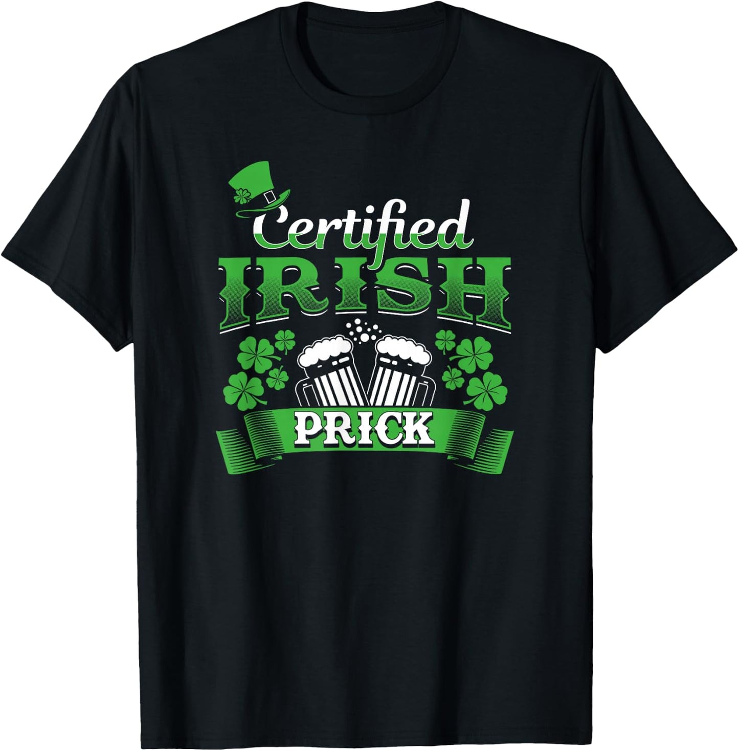 Certified Irish Prick Fun St. Patrick's Day Drinking Shirt T-Shirt - T-Shirt | Black
