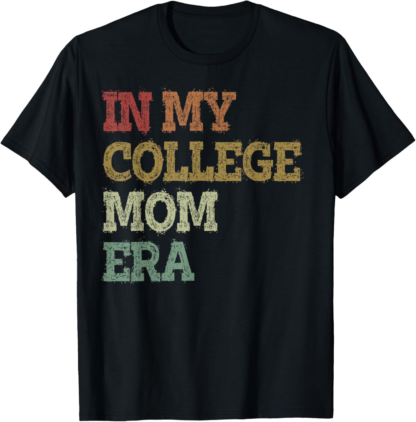 In My College Mom Era College Graduation for Mom T-Shirt - T-Shirt | Black
