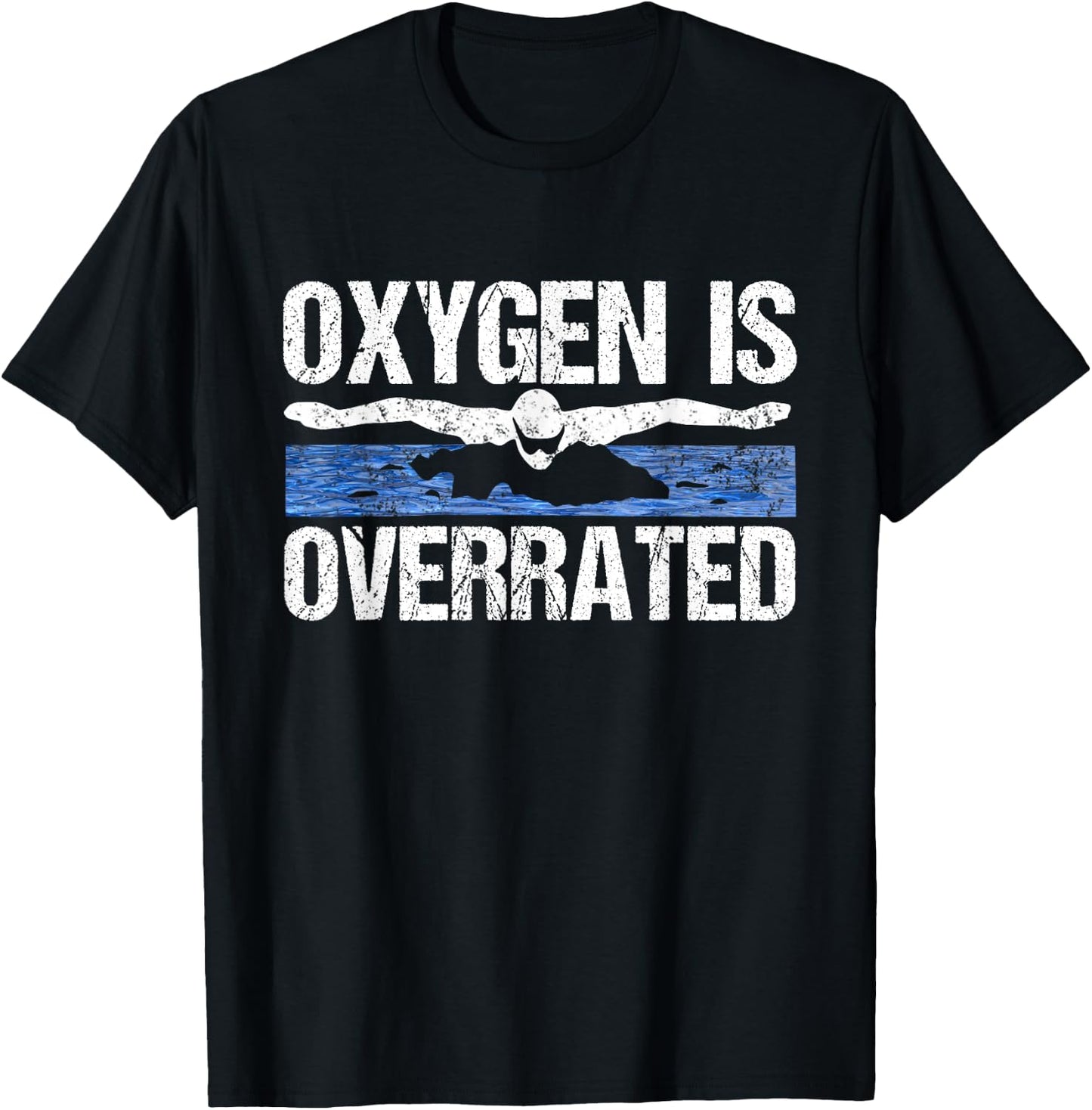Oxygen Is Overrated Funny Swimming Swim Team Coach Gift T-Shirt - T-Shirt | Black