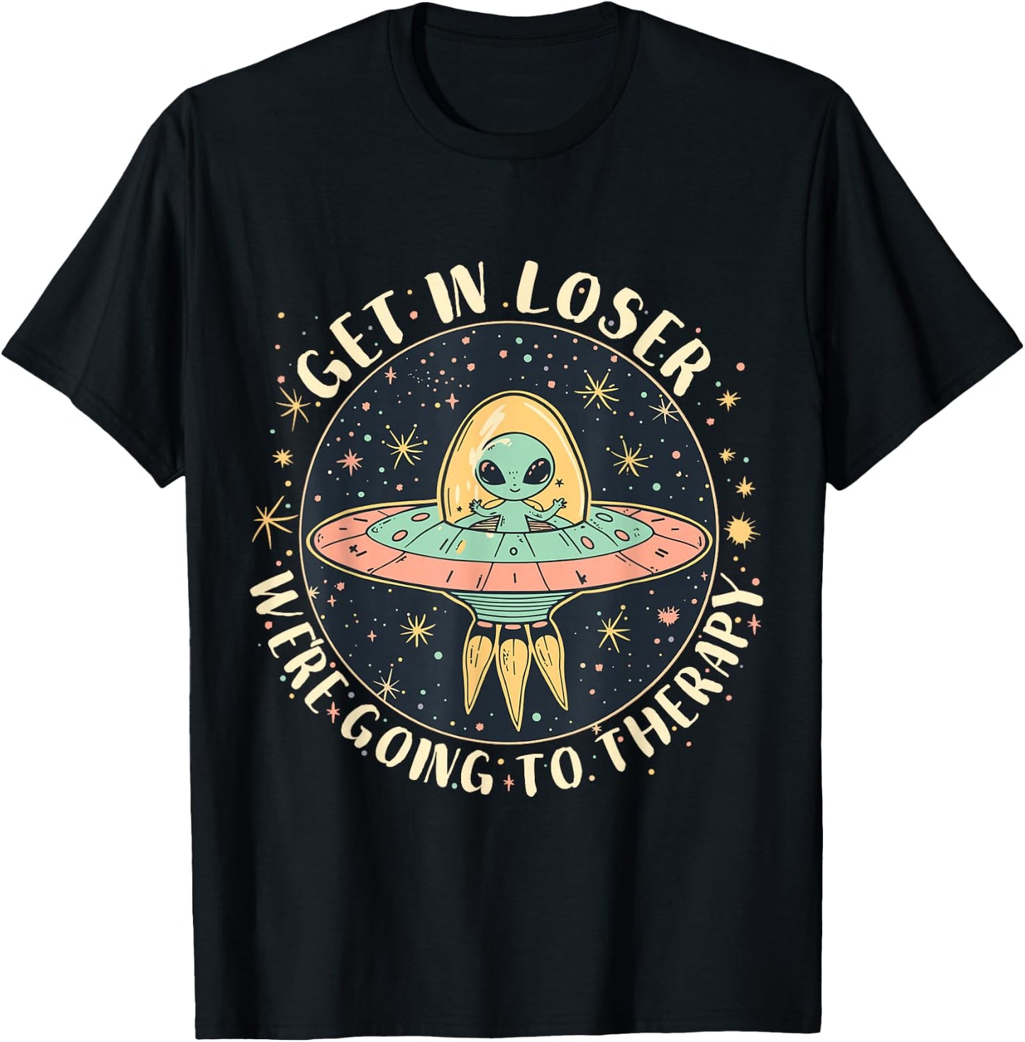 Get in Loser Therapy Funny Alien UFO T-Shirt - T-Shirt | Black