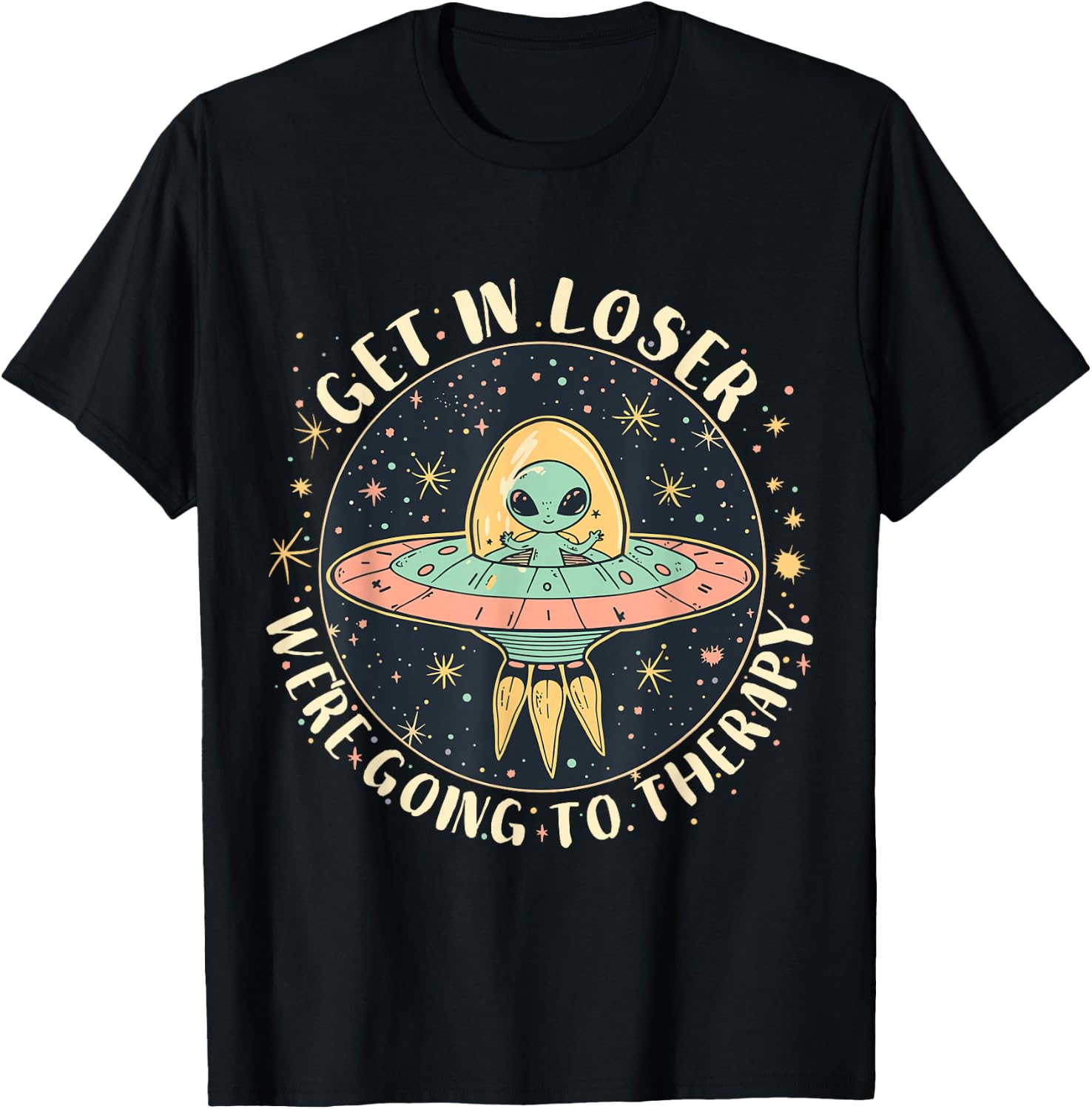 Get in Loser Therapy Funny Alien UFO T-Shirt - T-Shirt | Black