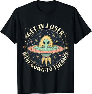 Get in Loser Therapy Funny Alien UFO T-Shirt - T-Shirt | Black