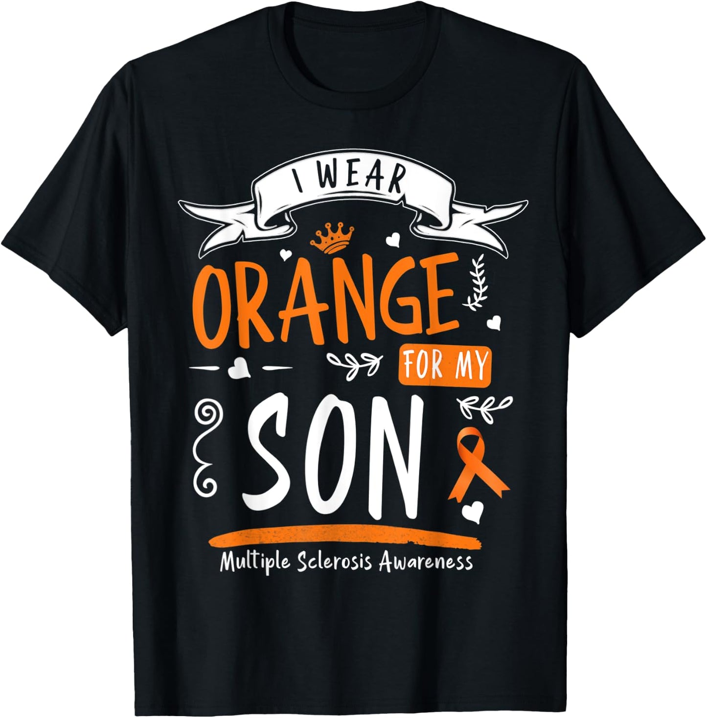 I Wear Orange For My Son MS & Multiple Sclerosis Awareness T-Shirt - T-Shirt | Black