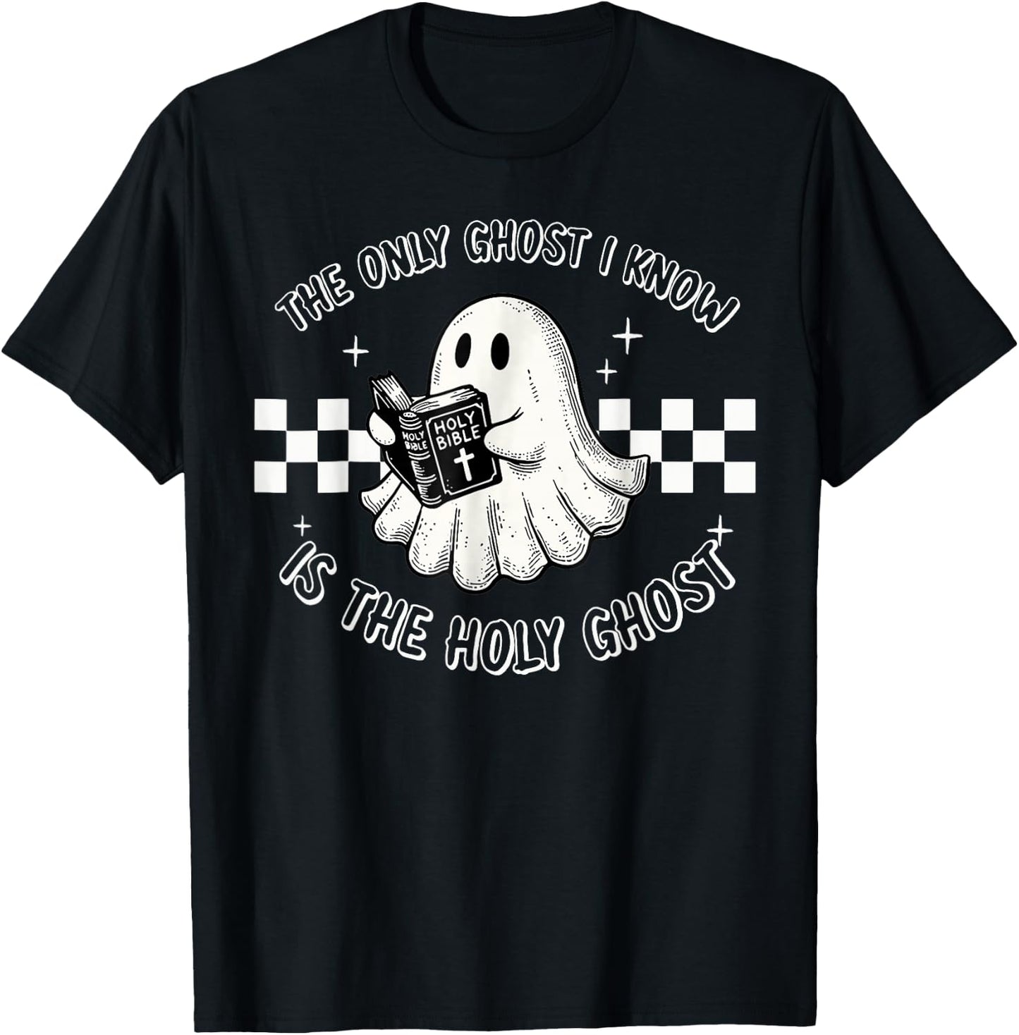 The Only Ghost I Know Is The Holy Ghost Funny Boo Bible T-Shirt - T-Shirt | Black