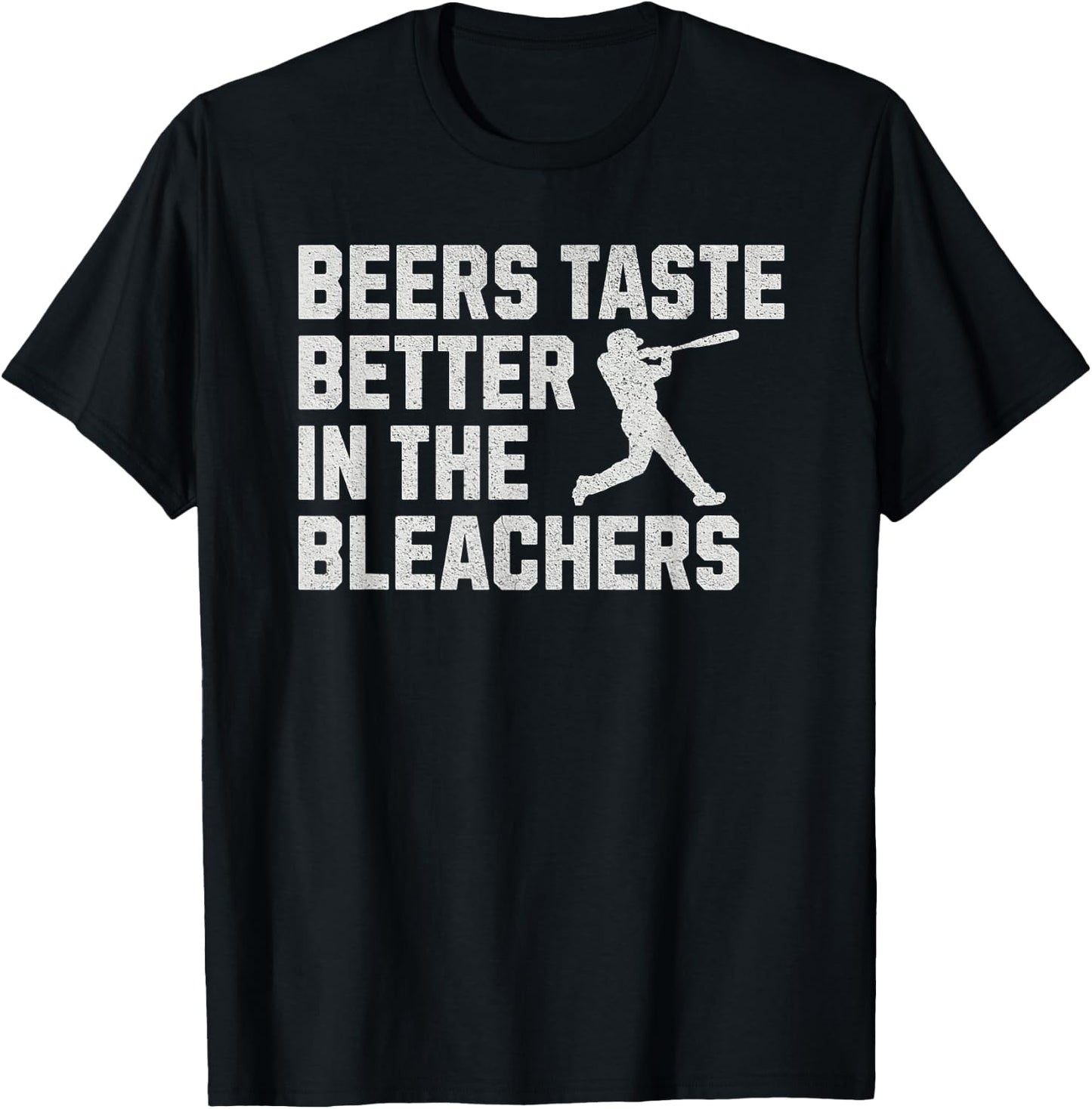 Funny Baseball Beers Taste Better In The Bleachers T-Shirt - T-Shirt | Black