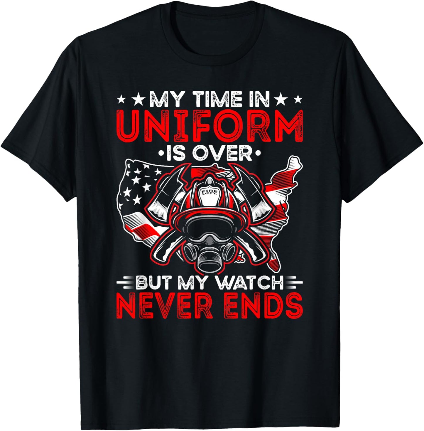 Watch Never Ends Firefighter Fireman Firefighting T-Shirt - T-Shirt | Black