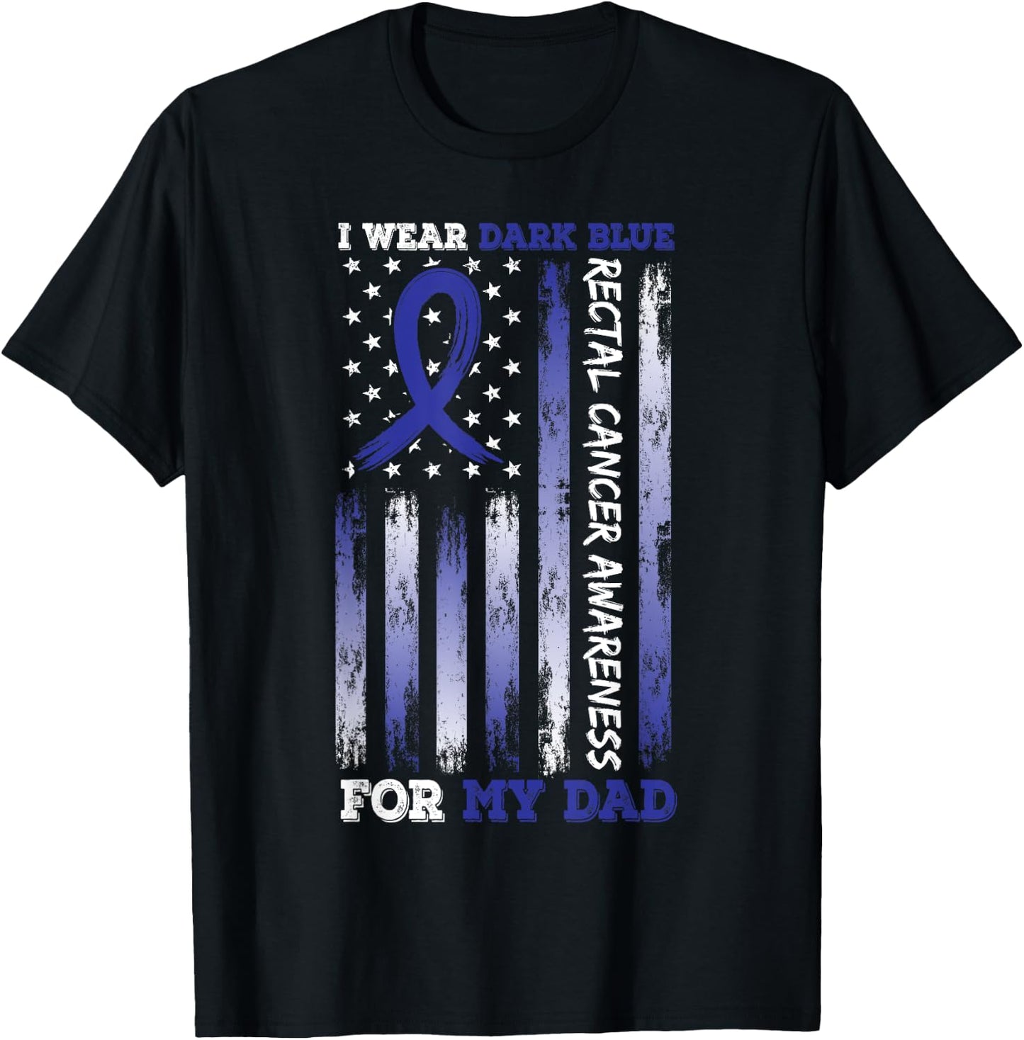 I Wear Blue For My Dad USA Flag Ribbon Rectal Cancer T-Shirt - T-Shirt | Black