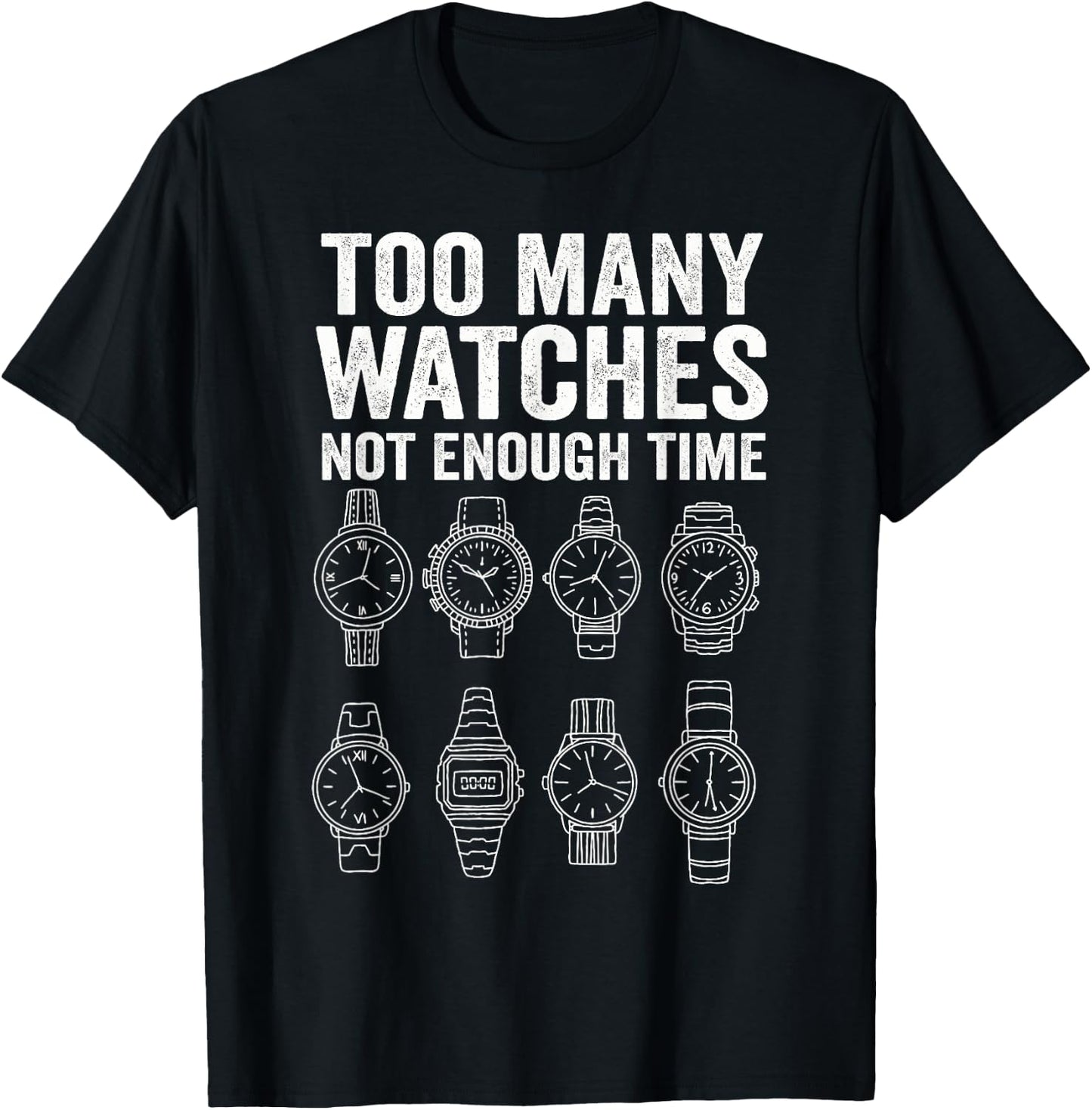 Too Many Watches Not Enough Time Horology T-Shirt - T-Shirt | Black