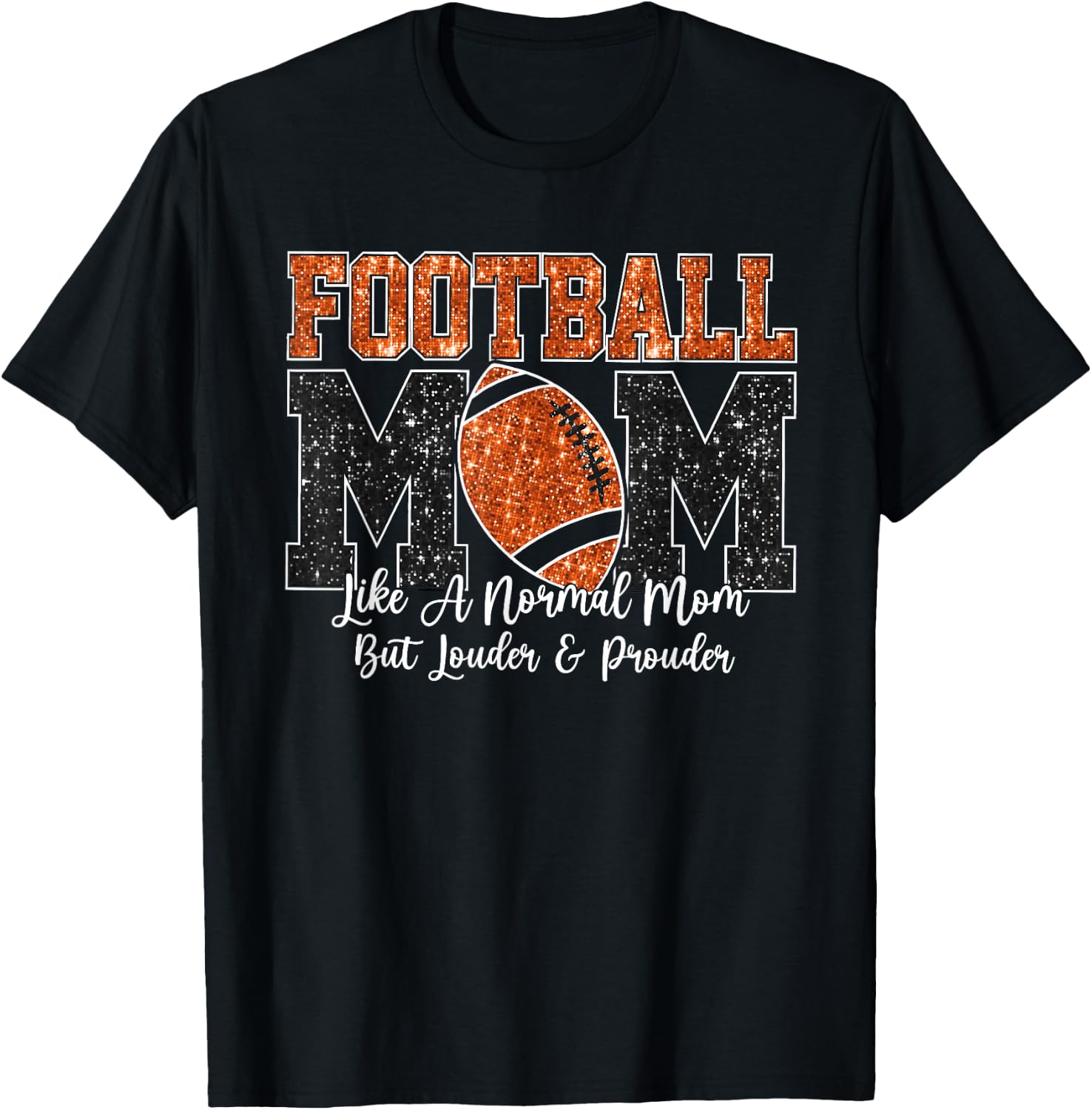 Football Mom Like A Normal Mom But Louder & Prouder Game Day T-Shirt - T-Shirt | Black