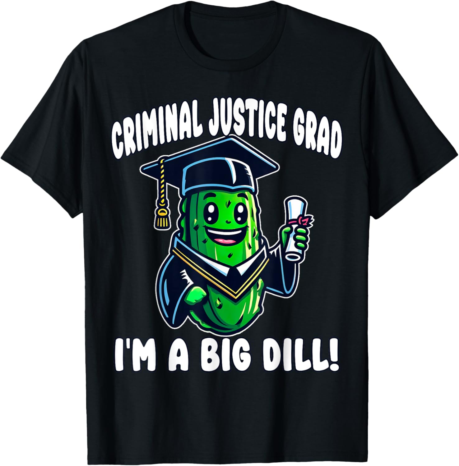Criminal Justice Major Graduation 2024 Degree Dill Pickle T-Shirt - T-Shirt | Black