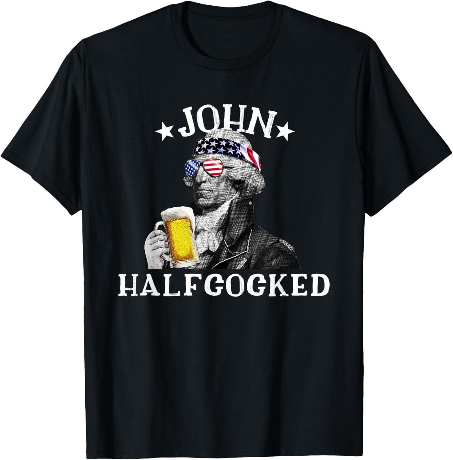 John Halfcocked Drunk President John Hancock 4th Of July Women Men T-Shirt - T-Shirt | Black
