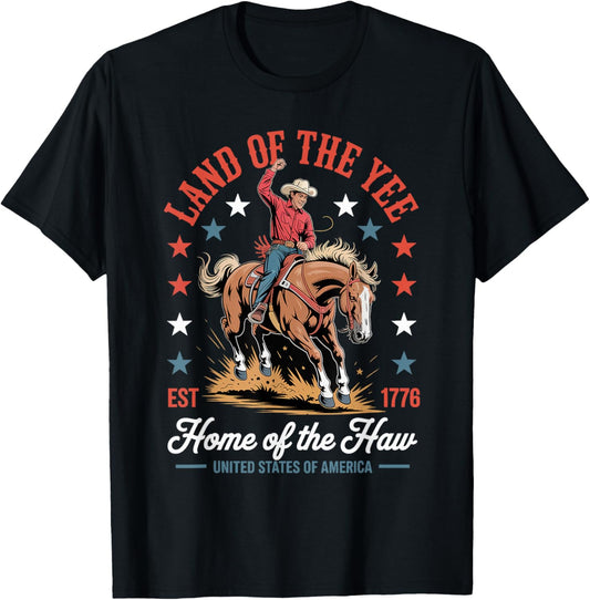 Land Of The Yee Home Of The Haw July 4th Country Cowboy T-Shirt - T-Shirt | Black