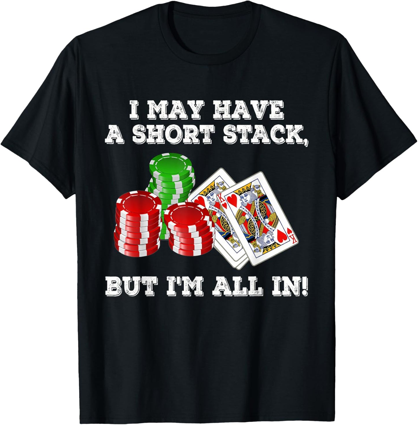 I May Have A Short Stack But I'm All In Funny Apparel T-Shirt - T-Shirt | Black