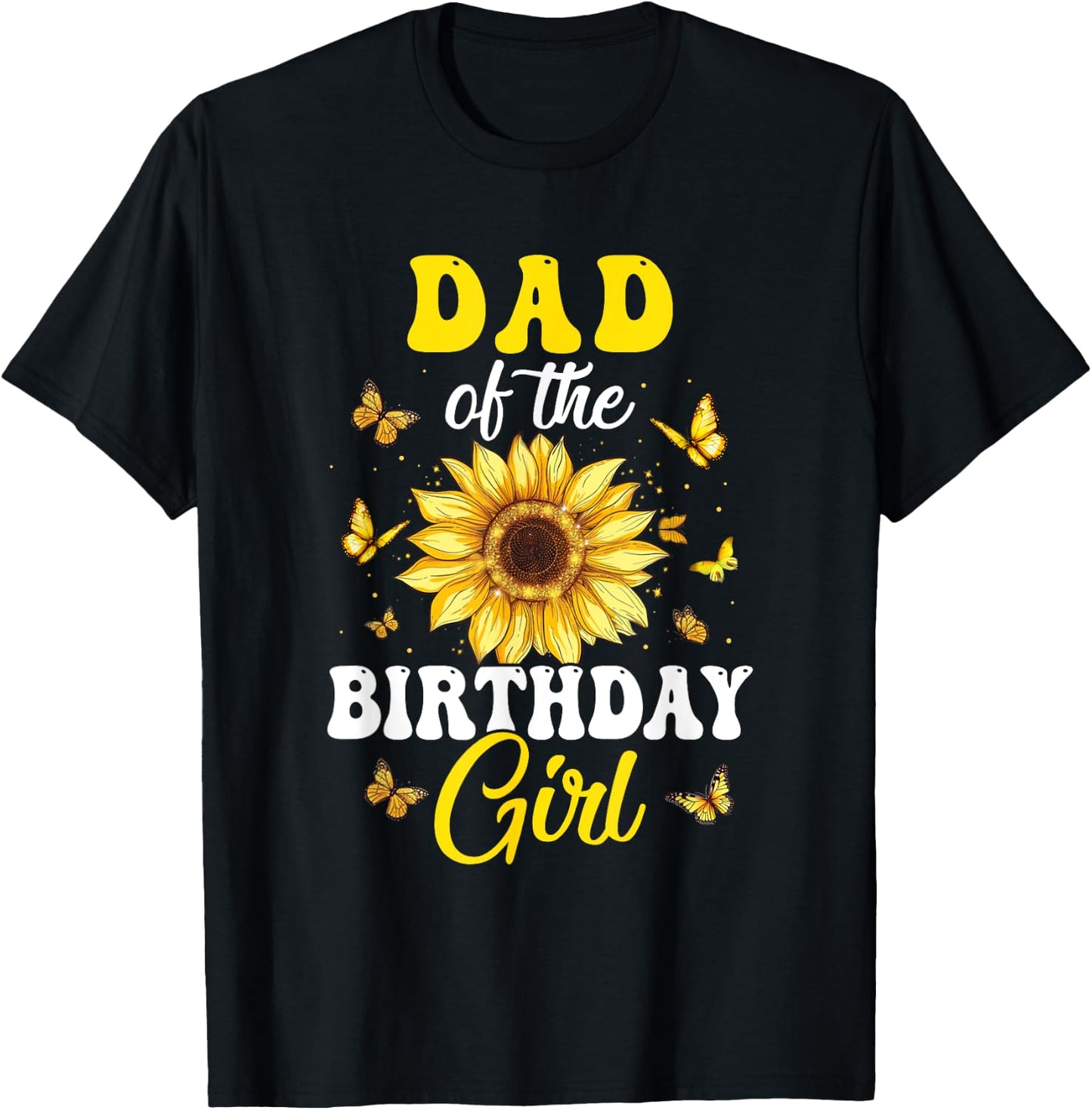 Dad Of The Birthday Girl Sunflower Party Family Matching T-Shirt - T-Shirt | Black