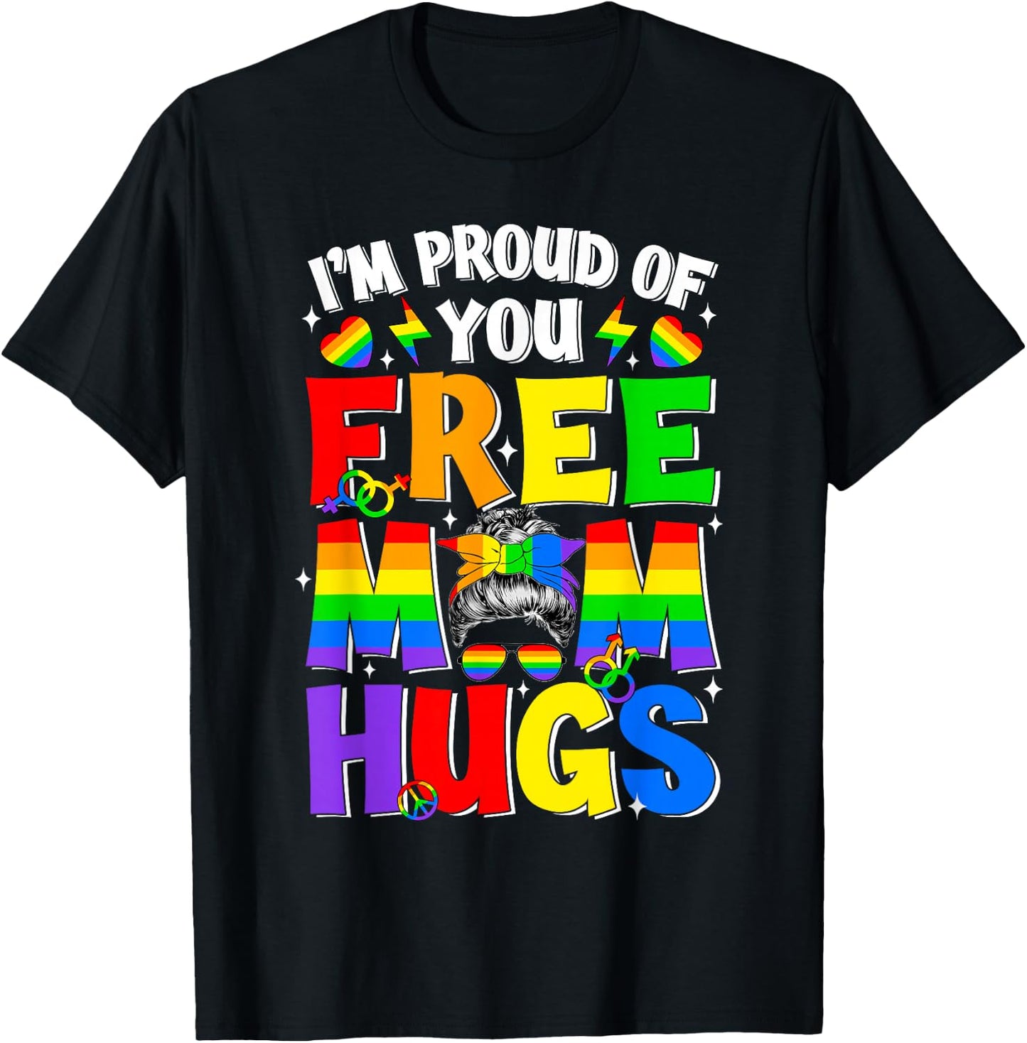 I'm Proud of You Free Mom Hugs LGBT LGBTQ Gay Pride Month T-Shirt - T-Shirt | Black