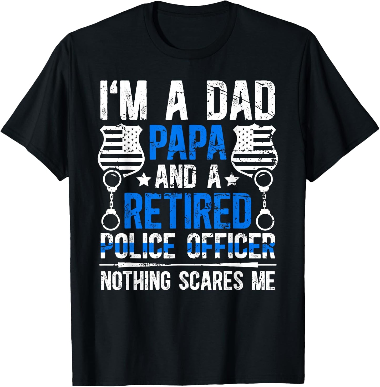 I'm A Dad Papa And A Retired Police Officer Retirement T-Shirt - T-Shirt | Black