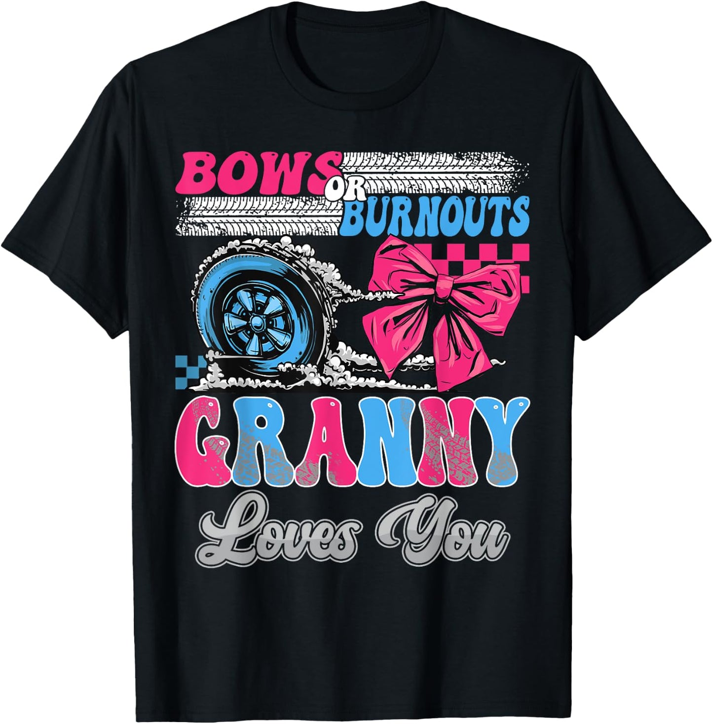 Burnouts or Bows Granny Loves You Gender Reveal Party T-Shirt - T-Shirt | Black