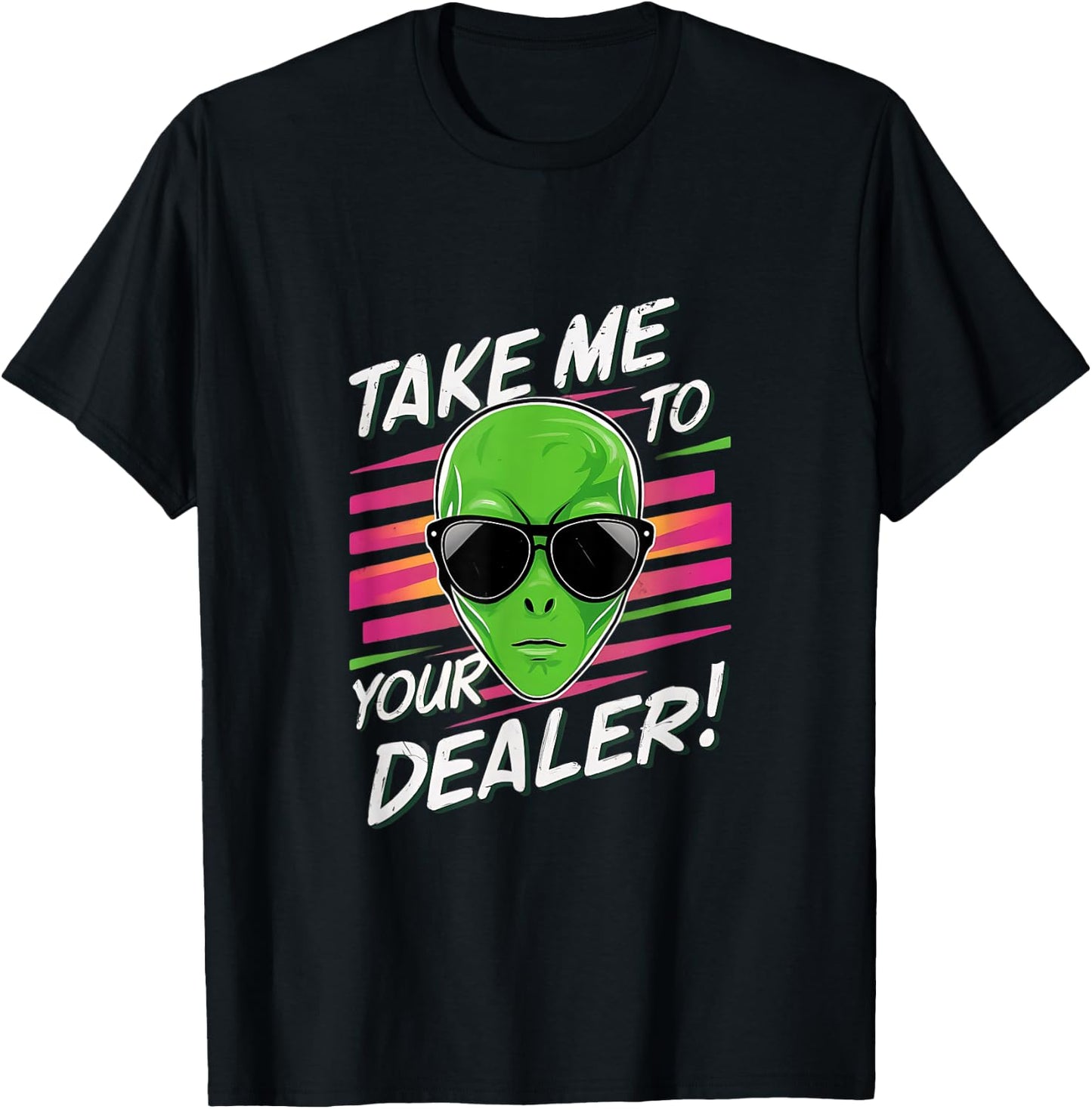Take Me To Your Dealer Funny Alien T-Shirt - T-Shirt | Black