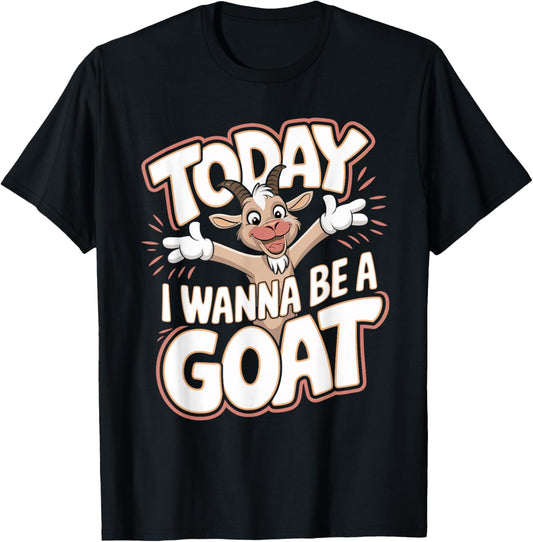 Today I Wanna Be a Goat Funny Cartoon Humor Farm Animal T-Shirt - T-Shirt | Black