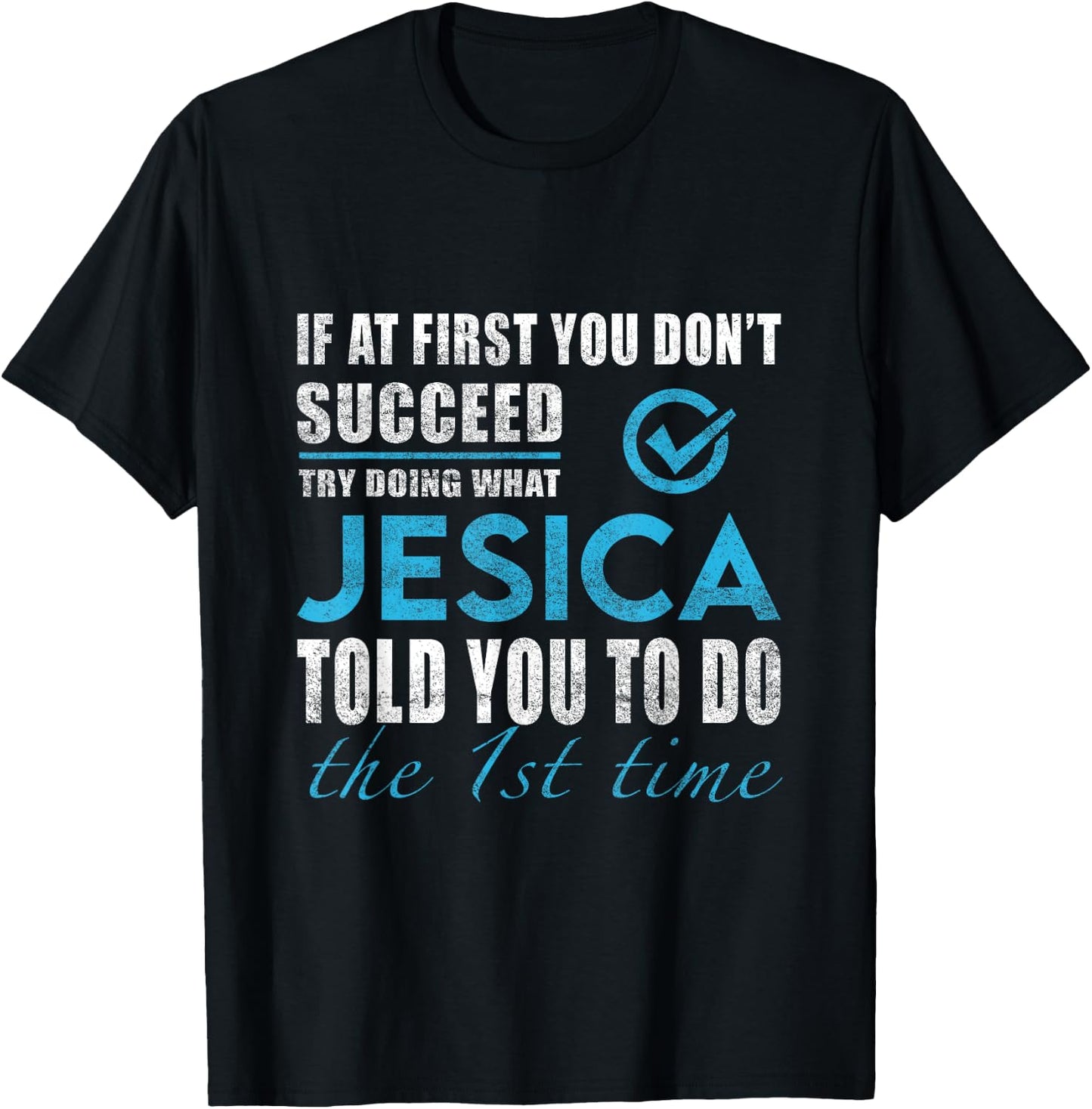 Jesica Name - Try What Jesica Told You To Do T-Shirt - T-Shirt | Black