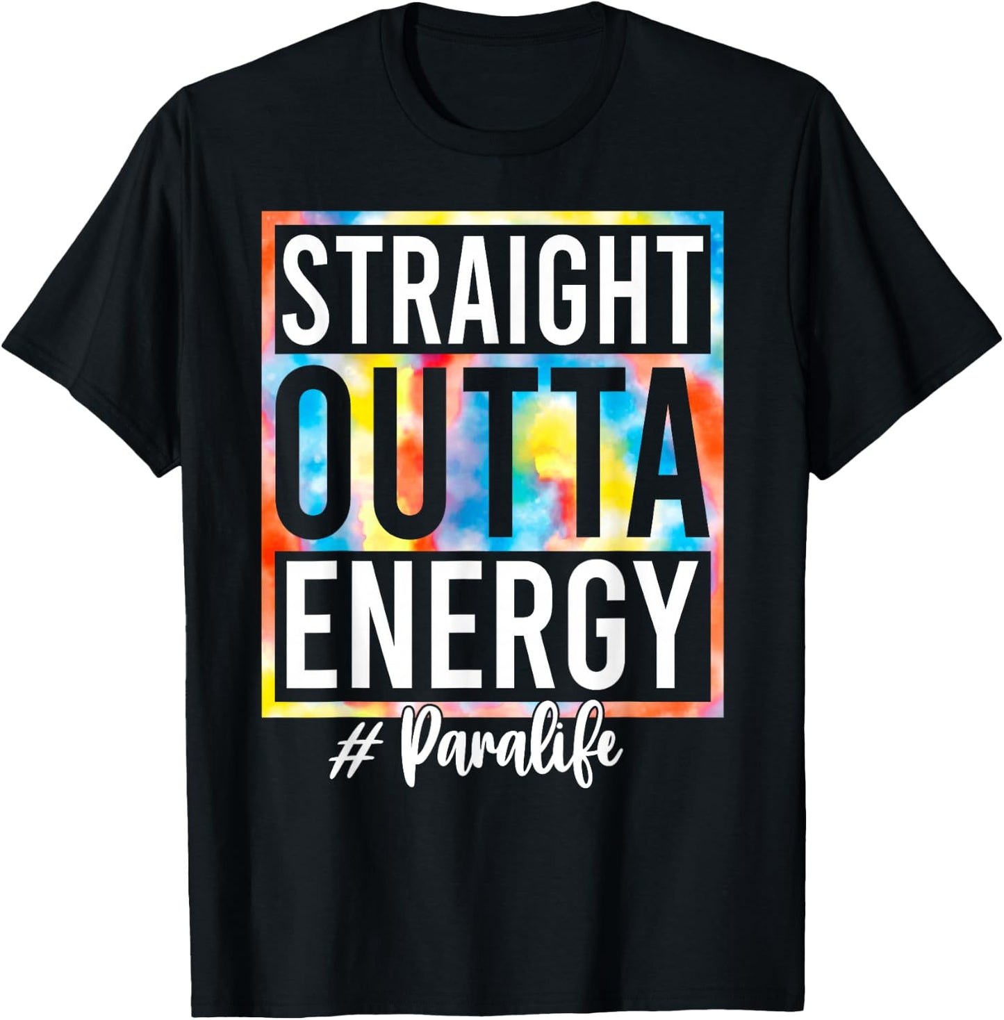 Paraprofessional Straight Outta Energy Love Para Life Gifts T-Shirt - T-Shirt | Black