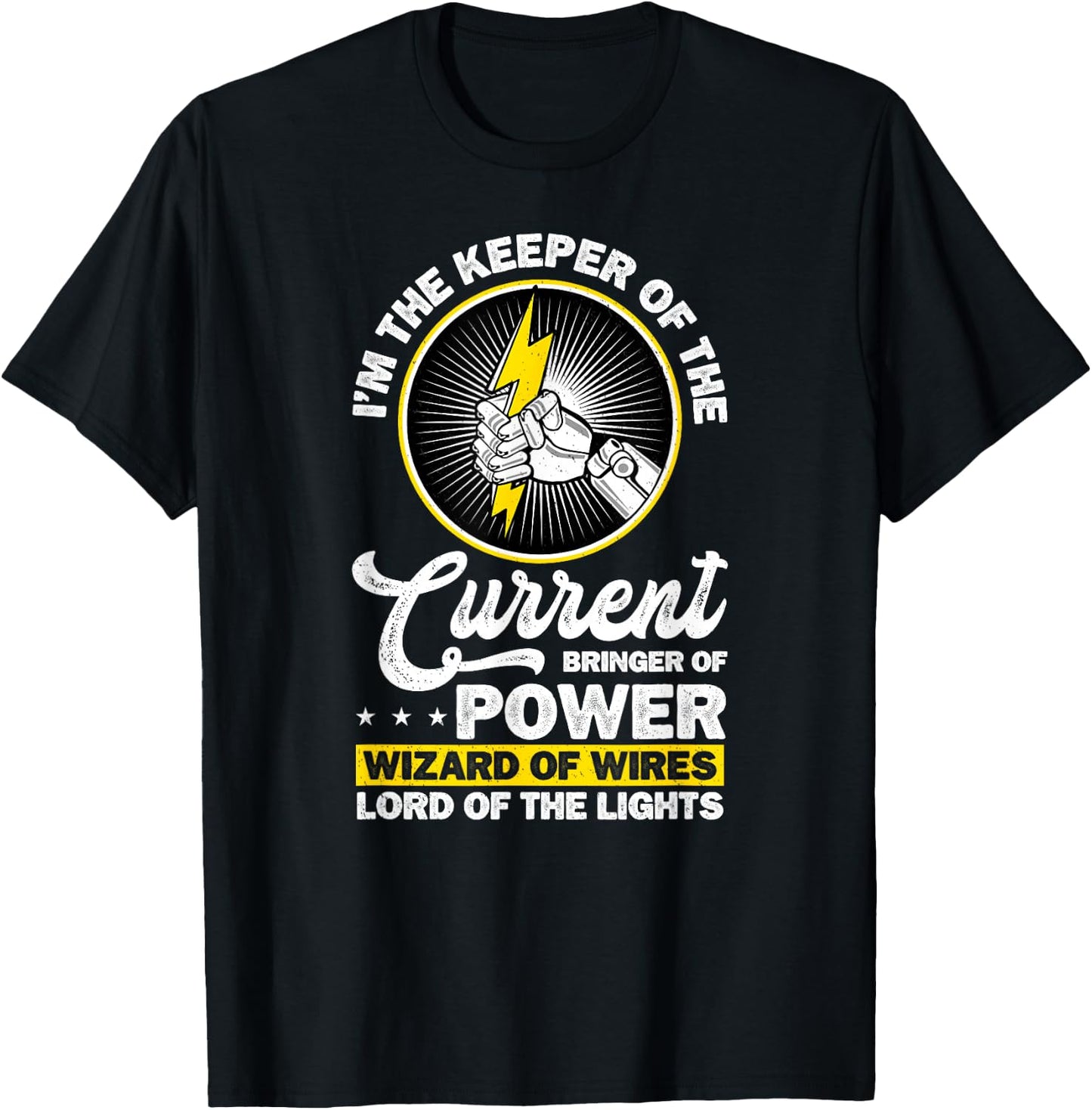 Electrician I'm The Keeper of The Current Bringer of Power T-Shirt - T-Shirt | Black