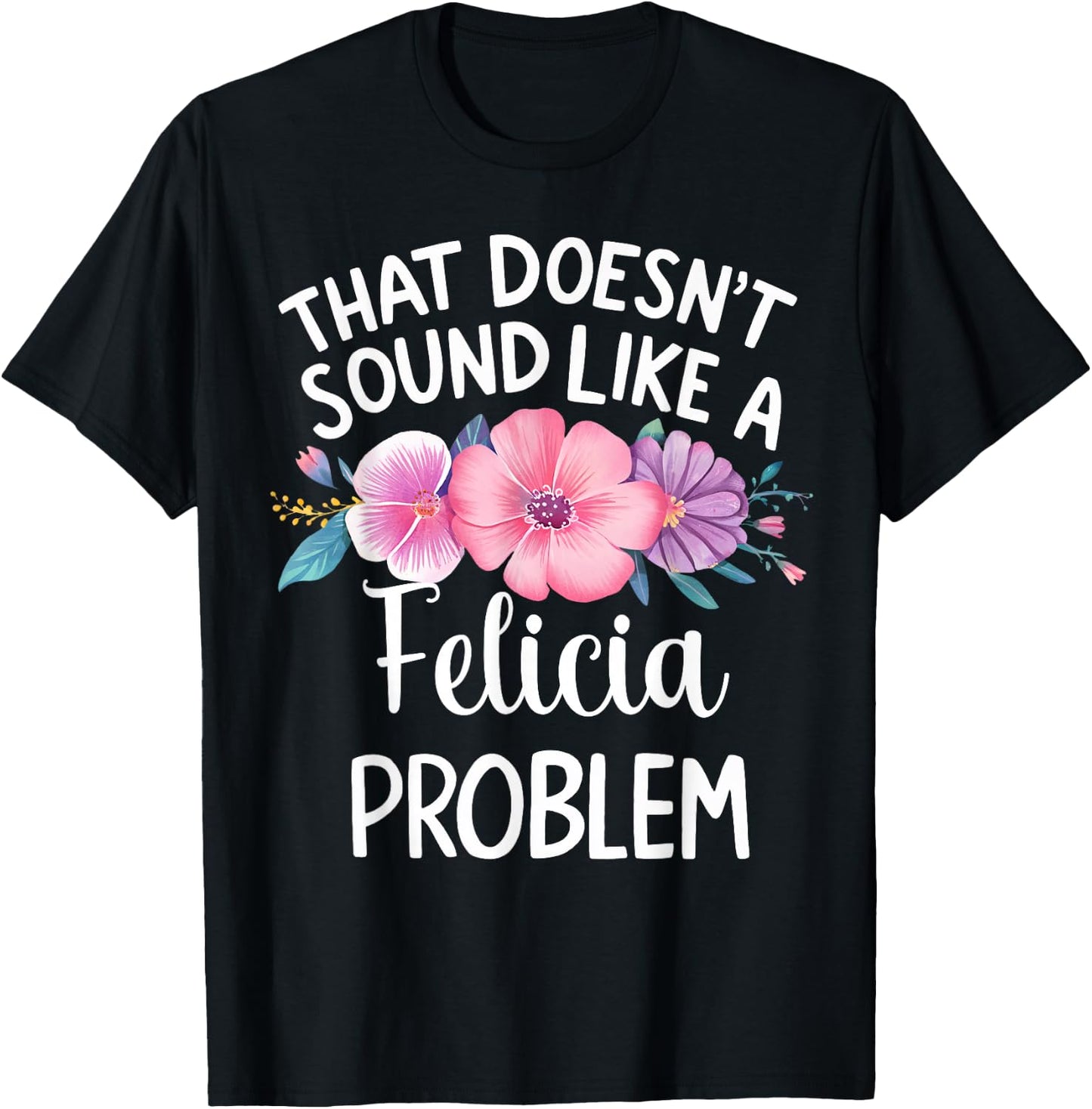 FELICIA Personalized Cute Flower Girls FELICIA Name T-Shirt - T-Shirt | Black