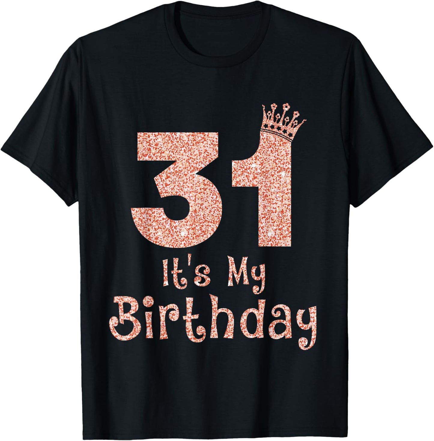 31 It's My Birthday 31 Years Old Happy 31st Birthday Girl T-Shirt - T-Shirt | Black