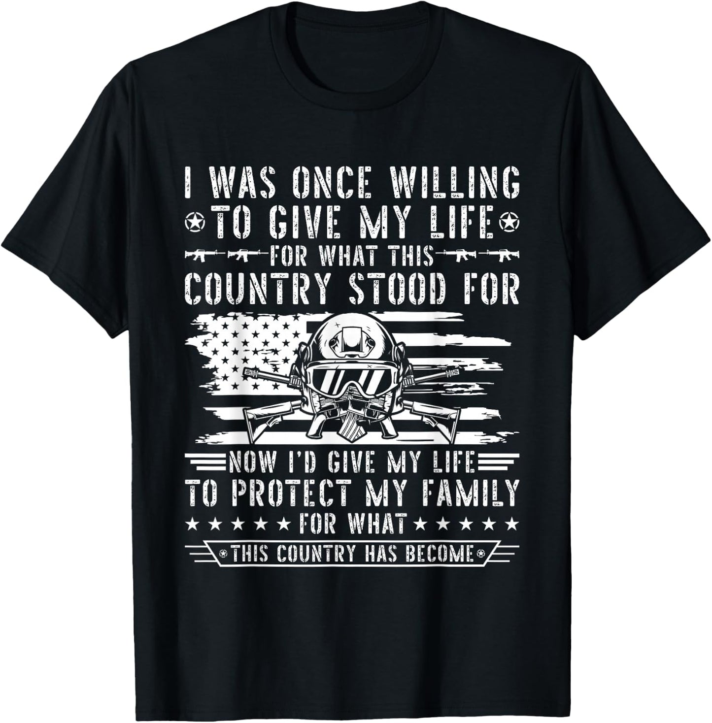 I Was Once Willing To Give My Life For What This Country T-Shirt - T-Shirt | Black