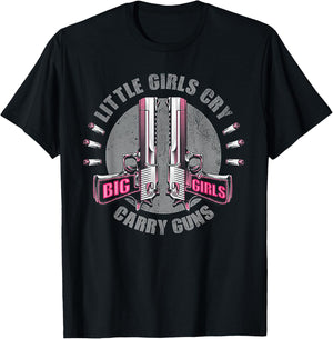 Little Girls Cry Big Girls Carry Guns T-Shirt - T-Shirt | Black