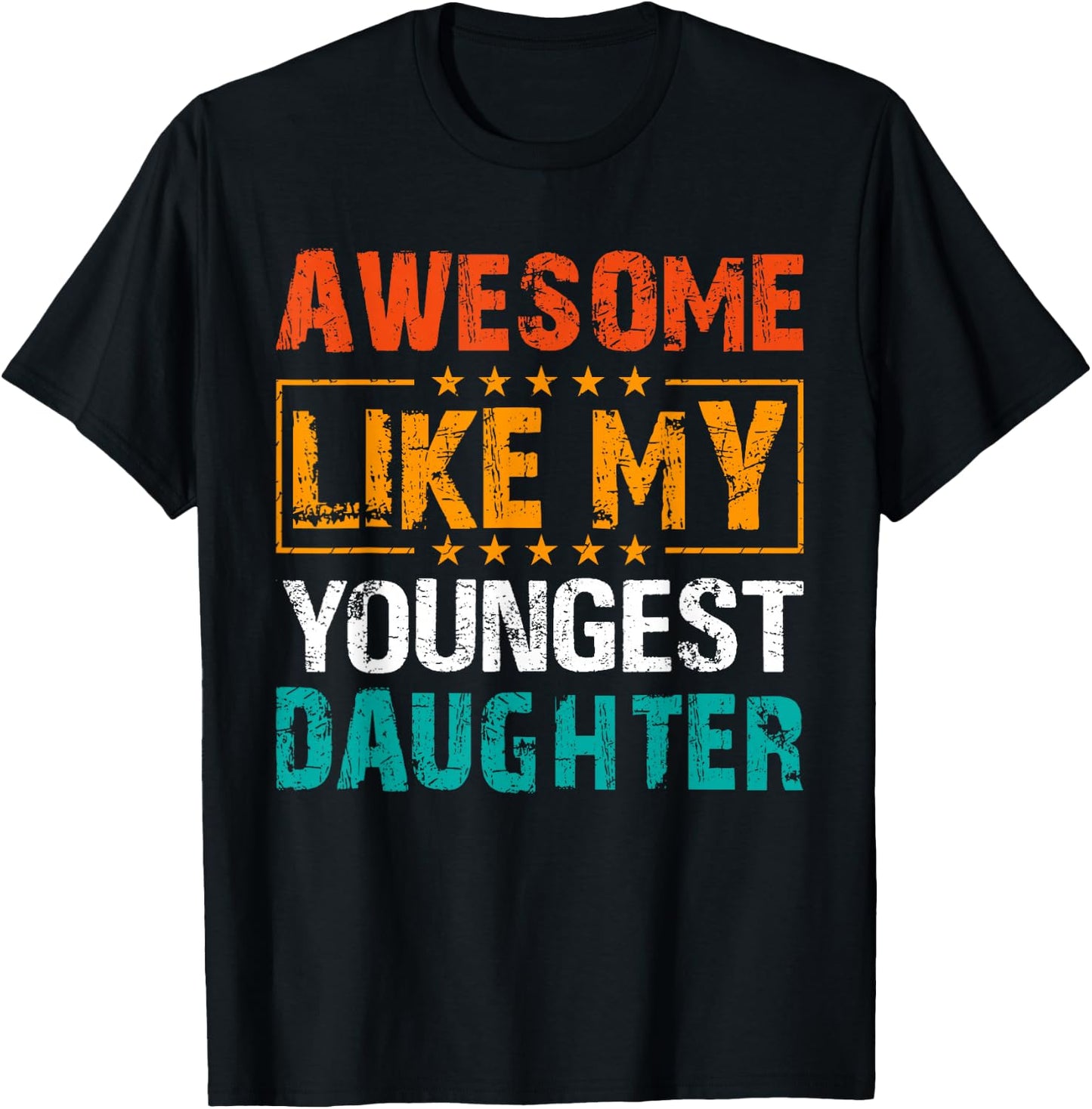 Awesome Like My Youngest Daughter Father’s Day Humor Dad Mom T-Shirt - T-Shirt | Black